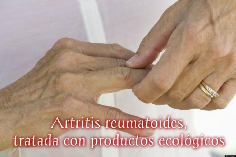 Artritis reumatoides, tratada con productos ecológicos