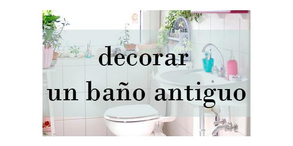 decorarunbañoantiguo_blog_ana_pla_interiorismo_decoracion_1