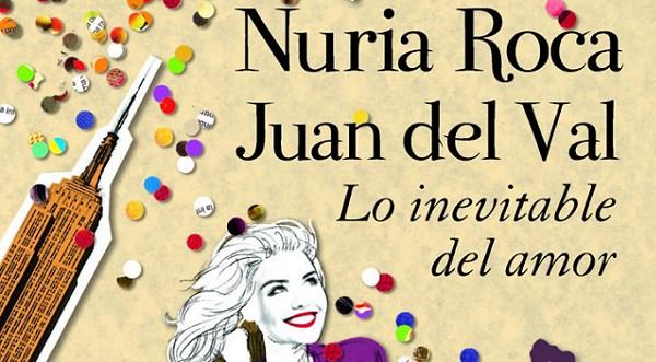 Lo Inevitable del Amor por Nuria Roca y Juan del Val
