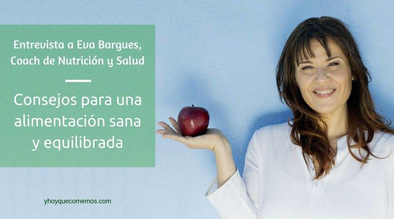 Entrevista a Eva Bargues, Coach de Nutrición y Salud