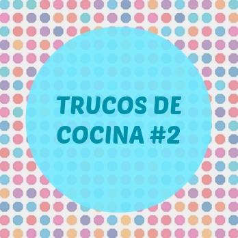 TRUCOS DE COCINA 2