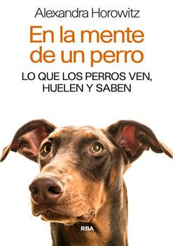 En la mente de un perro. Lo que los perros ven huelen y saben