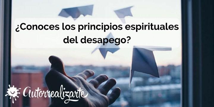 El desapego. Conoce los principios espirituales para desapegarte
