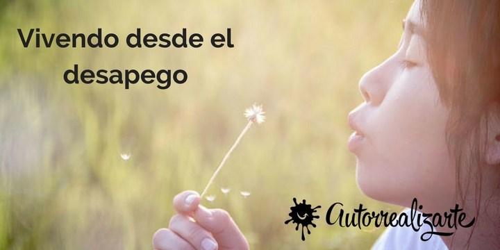 El desapego. Lo que ocurre al vivir desde el desapego