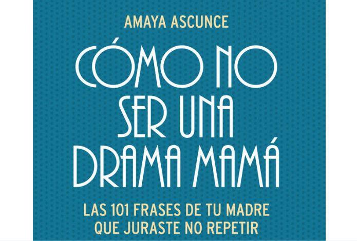 Cómo No Ser una Drama Mamá: 5 Razones para Leerlo