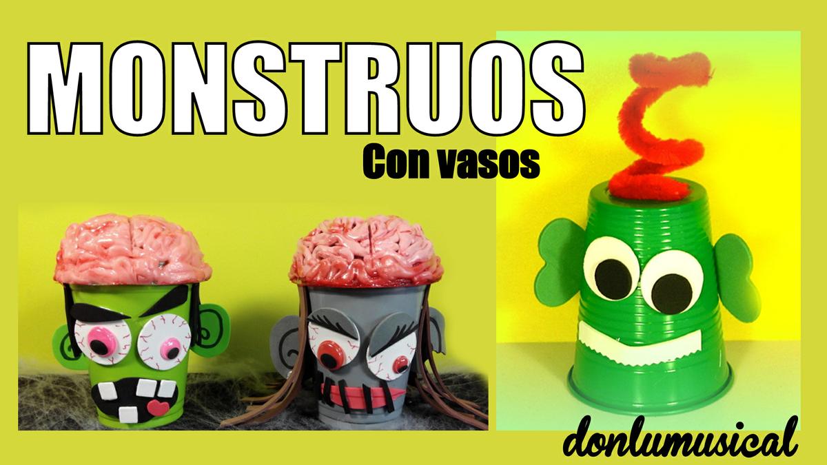 monstruos con vasos de plastico donlumusical