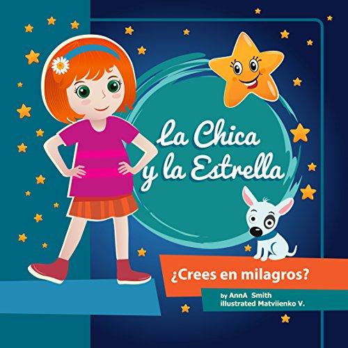 Libros para niños: La Chica y la Estrella.: Libros para niños 4-8 Años, Libros en español para niños. Cuentos para antes de dormir. (Children's Picture Book in Spanish)