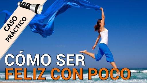 Consejos y las mejores reflexiones para saber cómo ser feliz con poco