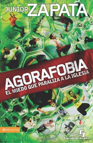 Agorafobia: El Miedo Que Paraliza a la Iglesia (Biblioteca de Ideas de Especialidades Juveniles)