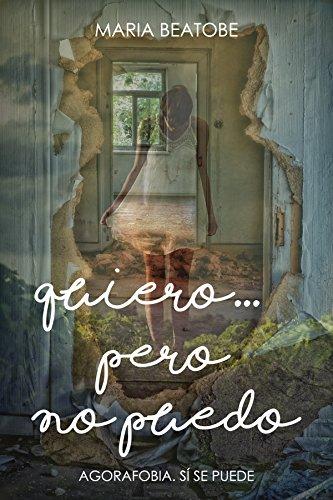 Quiero...pero no puedo: Agorafobia. Si se puede