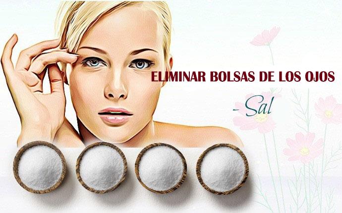 deshazte de las bolsas de los ojos - sal