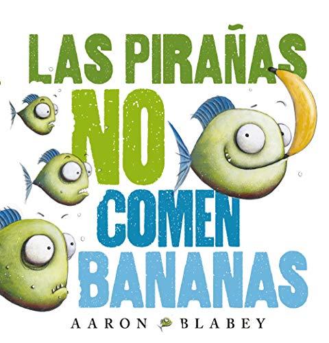 Las pirañas no comen bananas (Primeros Lectores (1-5 Años) - Álbum Ilustrado)