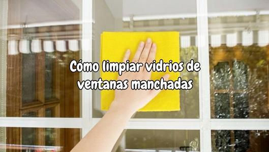 Como limpiar vidrios de ventanas manchadas