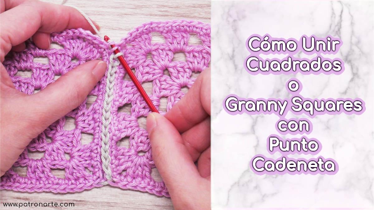 Cómo Unir Granny Square o Cuadrados de Crochet - Ganchillo con Cadeneta