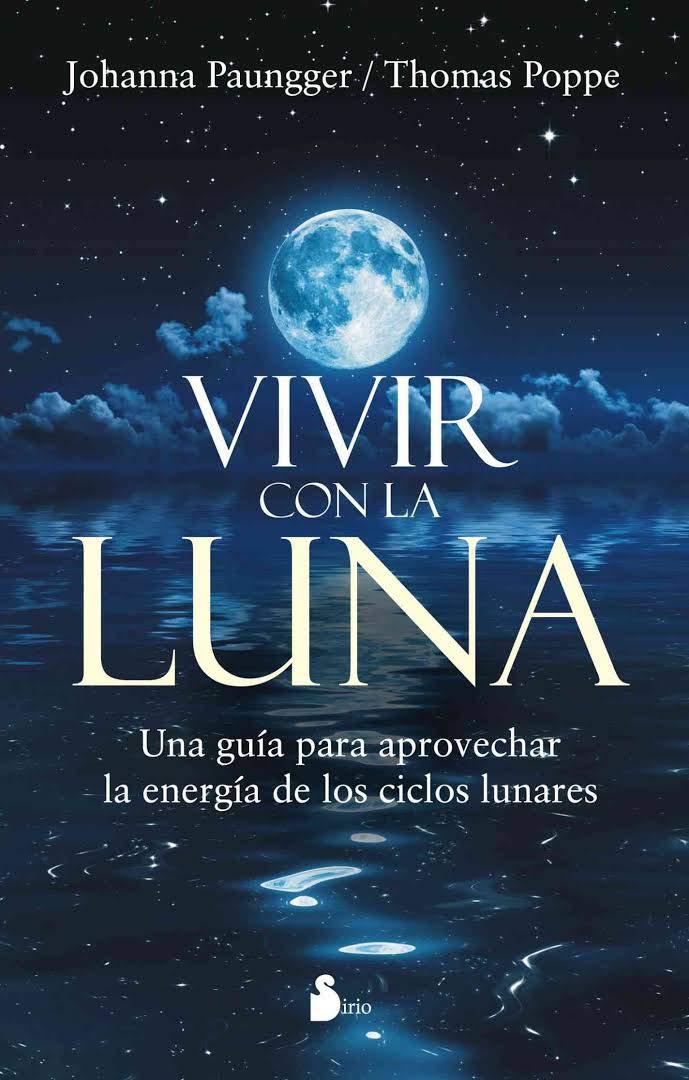 Vivir con la Luna - Aprende con la luna y sus secretos a sacar el máximo partido a tu belleza