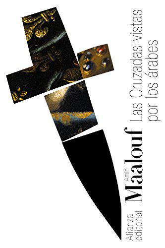 Las Cruzadas vistas por los árabes (El libro de bolsillo - Bibliotecas de autor - Biblioteca...
