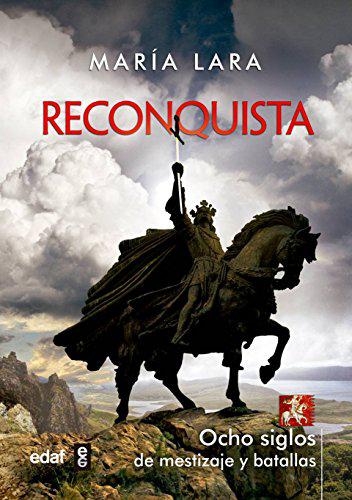 RECONQUISTA. OCHO SIGLOS DE MESTIZAJE Y BATALLAS (Crónicas de la Historia)