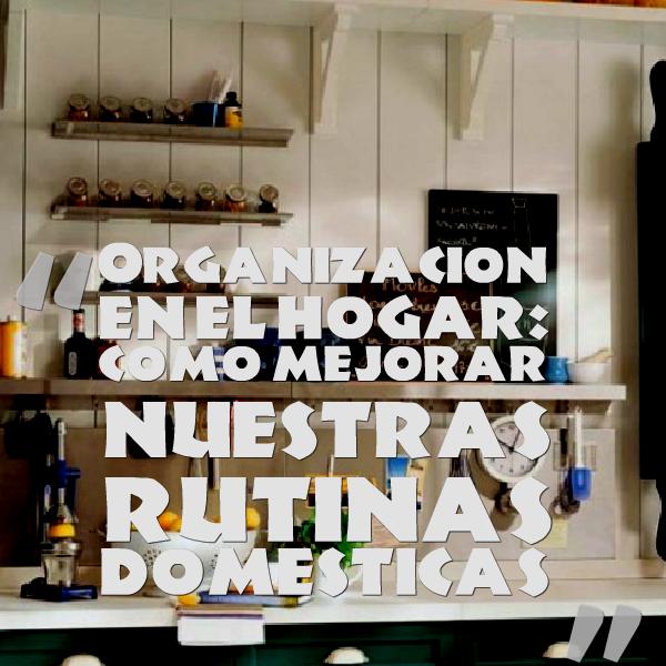 organizacion-hogar-mejorar-rutinas-domesticas