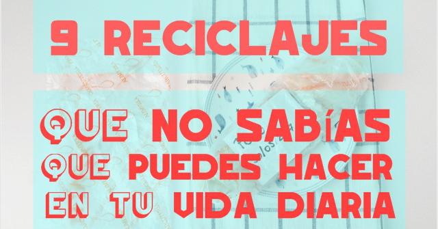 9 reciclajes que no sabías que puedes hacer en tu día a día