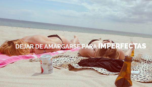 Dejar de amargarse para imperfectas