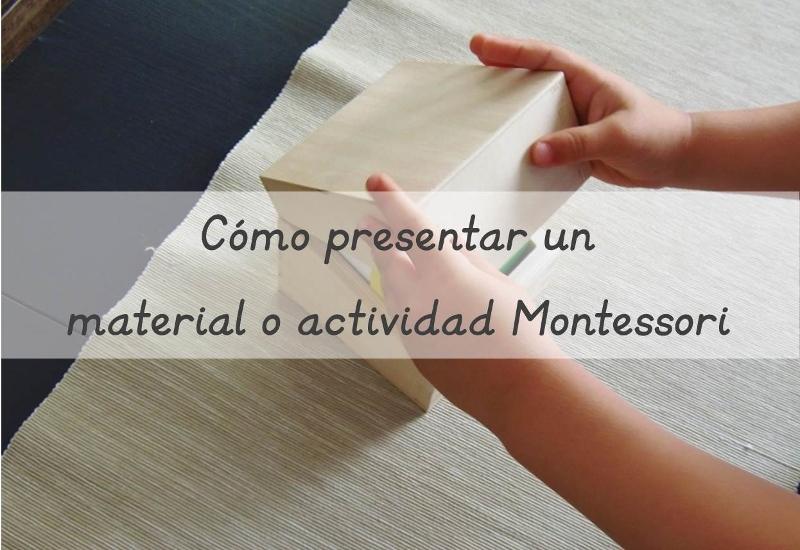 Cómo presentar un material o actividad Montessori – How to do a Montessori presentation