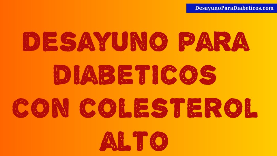 DESAYUNO-DIABETICOS-COLESTEROL