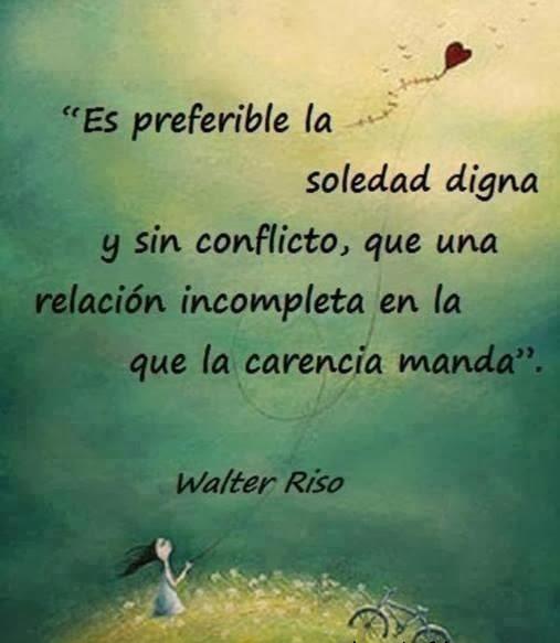 frases_walter_riso_es_preferible_la_dignidad_digna_y_sin_conflicto_relaci_n_incompleta