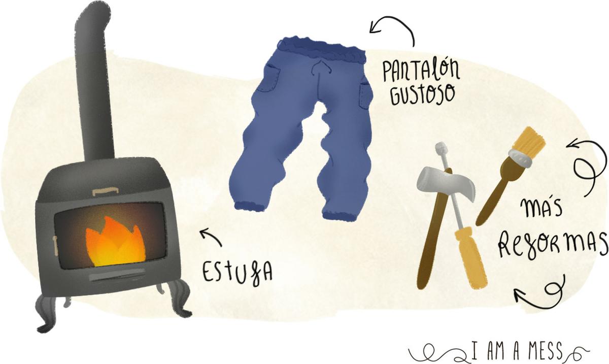 excusas, estufa, pantalon gustoso y reformas
