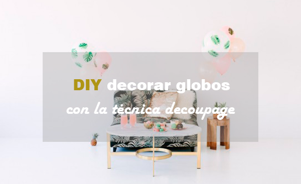 diy_globos_decoupage_blog_ana_pla_interiorismo_decoracion_0