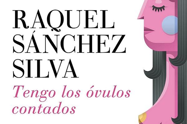 Tengo los Óvulos Contados, Libro de Raquel Sánchez Silva