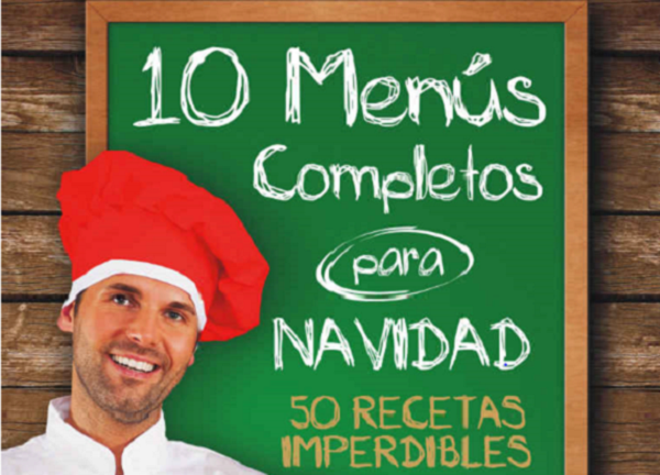 10 Menús completos para Navidad: 50 recetas imperdibles