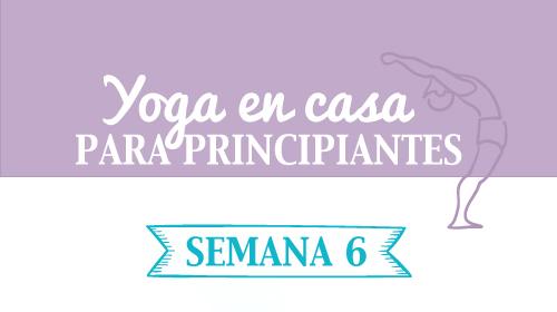 Yoga en casa semana 6