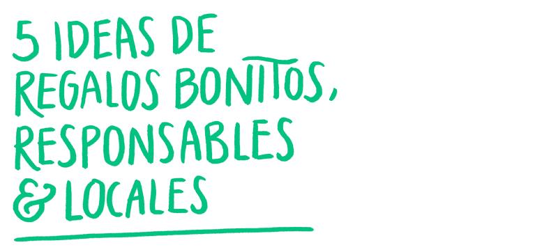 5 ideas de regalos bonitos, responsables y locales