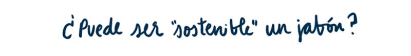 ¿Puede ser sostenible un jabón?