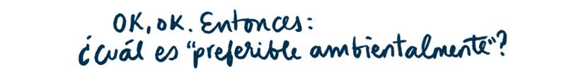¿Cuál es preferible ambientalmente?