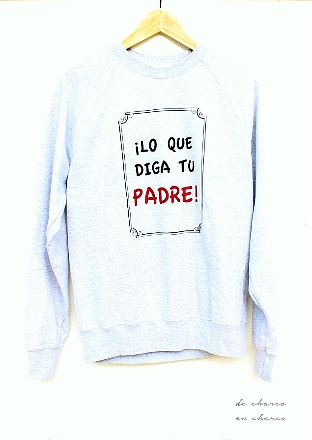 sudadera gris lo que diga tu padre www.decharcoencharco