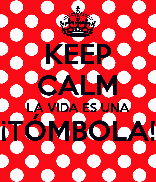keep-calm-la-vida-es-una-tómbola-8