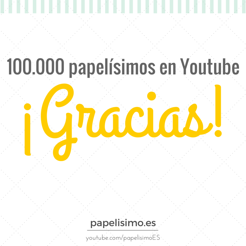 Gracias 100000 suscriptores papelisimo Youtube