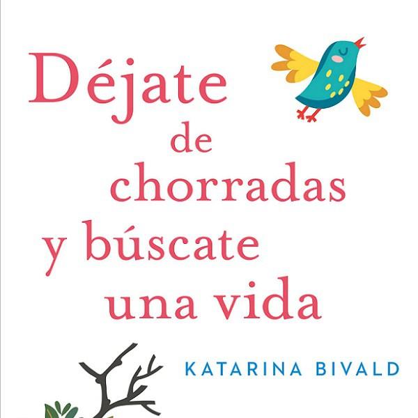 Déjate de Chorradas y Búscate una Vida