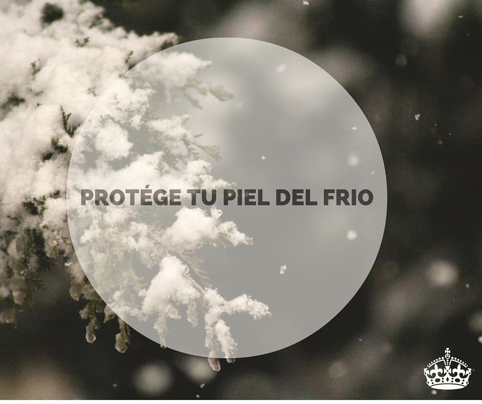 PROTÉGE TU PIEL DEL FRIO
