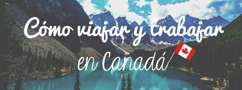 como viajar y trabajar en canada working holiday visa