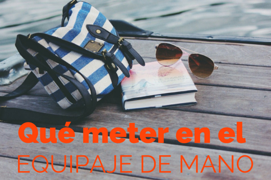 Imprescindibles que Meter en el Equipaje de Mano