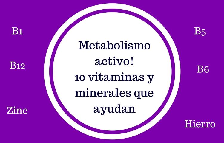 Metabolismo activo 10 vitaminas y minerales que ayudan