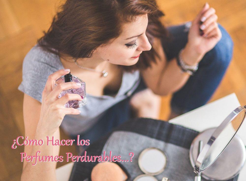 Como hacer perdurables los perfumes de mujer