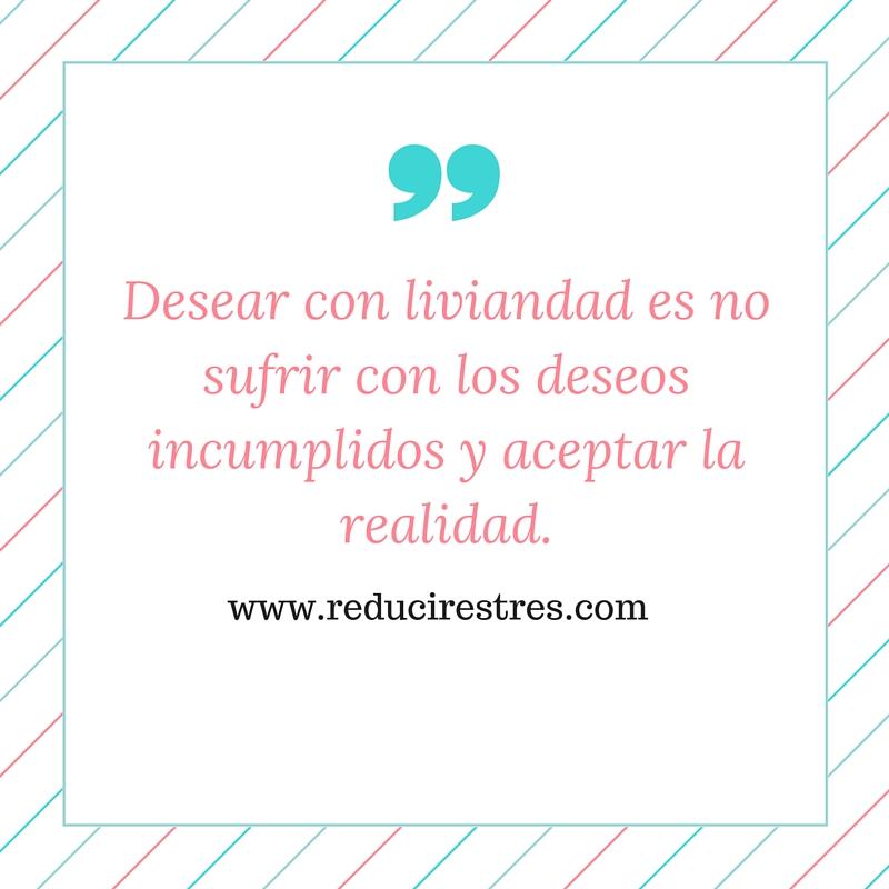 Desear con liviandad es no sufrir con los deseos incumplidos