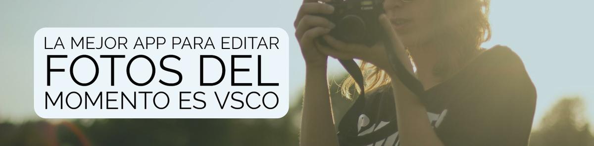 La mejor app para foto gratis es VSCO