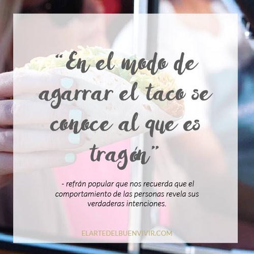 en el modo de agarrar el taco se conoce al que es tragon