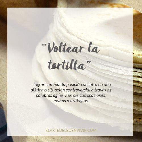 voltear la tortilla, dicho mexicano