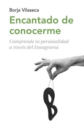 Encantado de conocerme: Comprende tu personalidad a través de Eneagrama de [Vilaseca, Borja]
