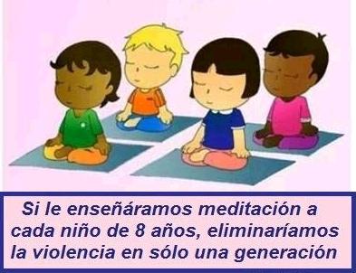 Si enseñáramos meditación a cada niño de 8 años, eliminaríamos la violencia en una sola generación. DALAI LAMA